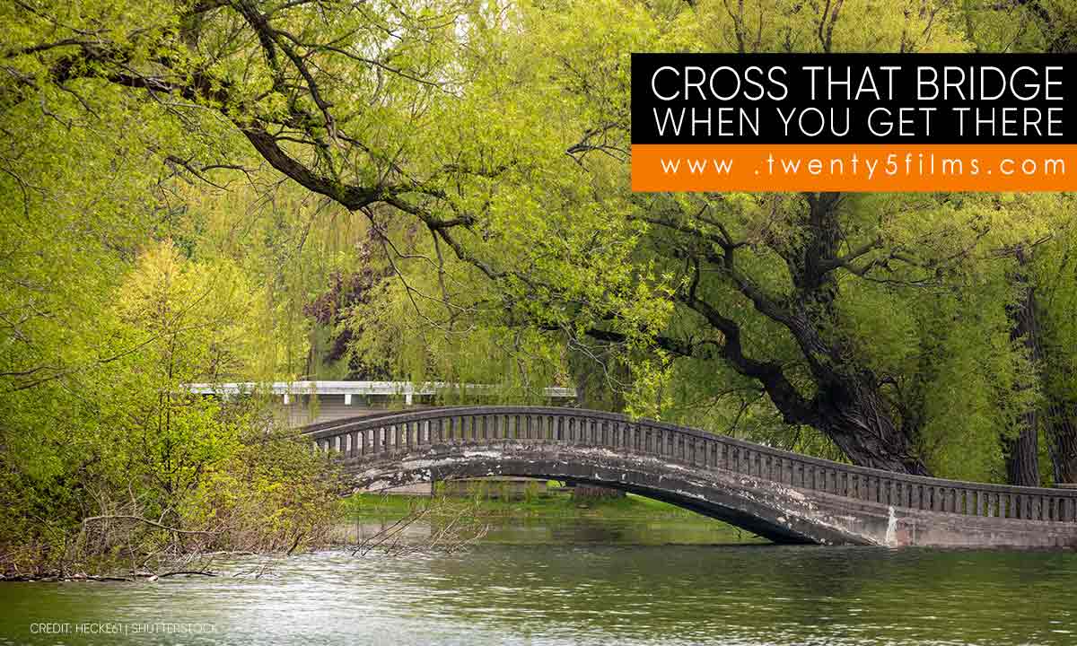 Cross-that-bridge-when-you-get-there