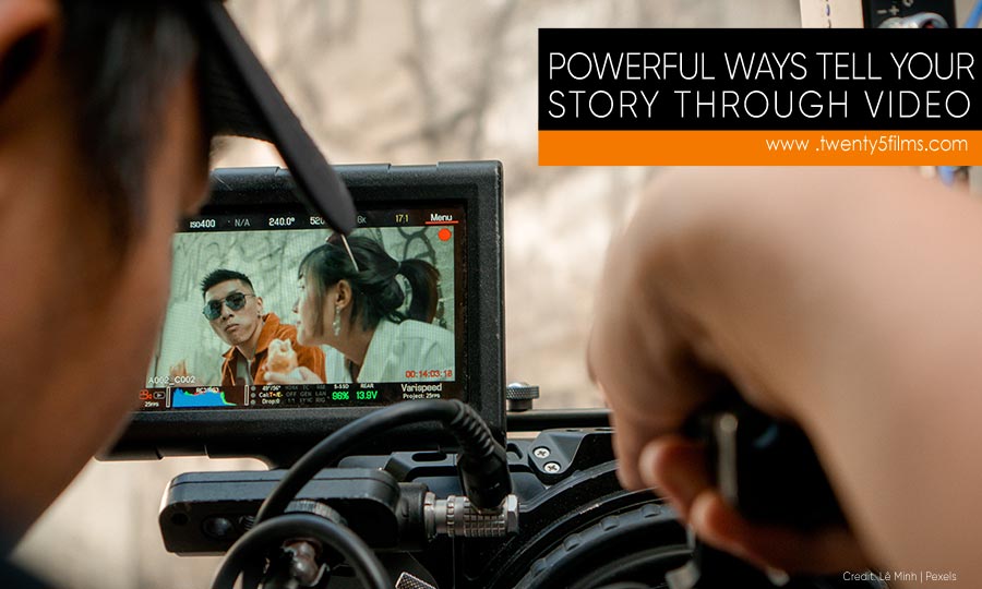 Powerful Ways Tell Your Story Through Video