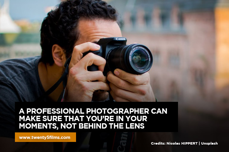 A professional photographer can make sure that you’re in your moments, not behind the lens