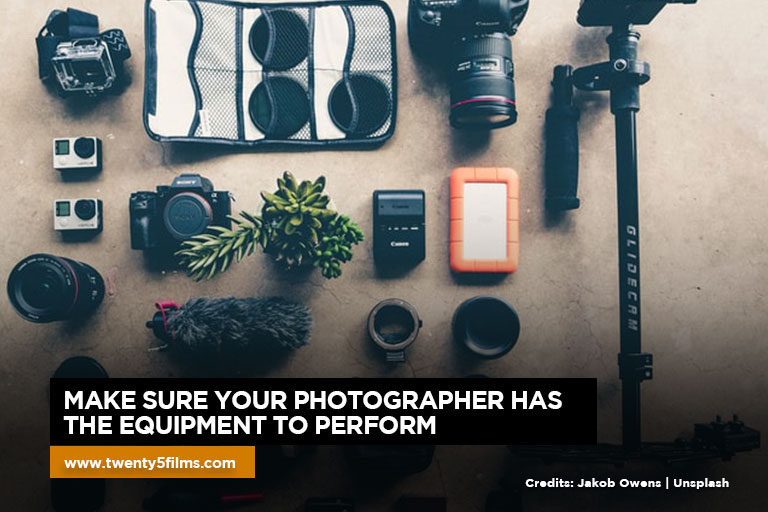 Make sure your photographer has the equipment to perform