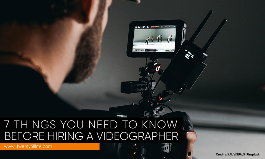 7 Things You Need to Know Before Hiring a Videographer